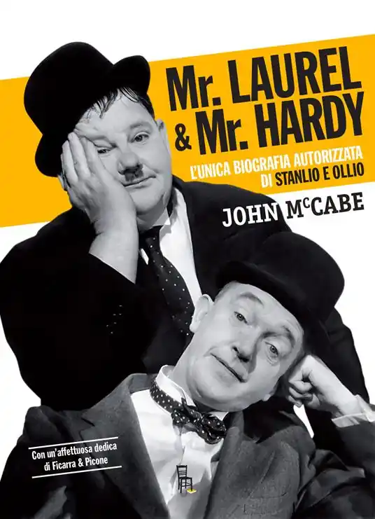 Mr Laurel & Mr Hardy. L‘unica biografia autorizzata di Stanlio e Ollio. Ediz. critica Direttamente Dal Produttore