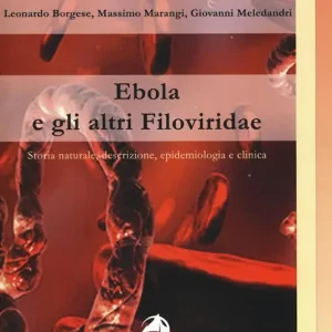 Ebola e gli altri filoviridae. Storia naturale, descrizione, epidemiologia e clinica Più Venduto