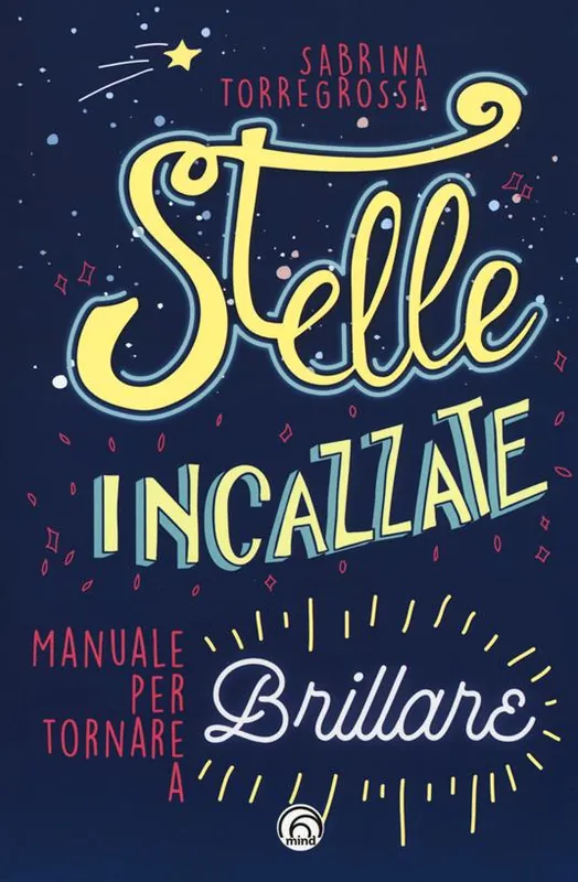 Stelle incazzate. Manuale per tornare a brillare A Buon Prezzo