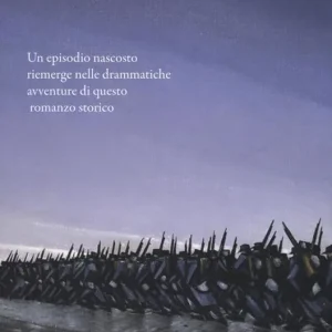 Must-Have Eroi senza vittoria. Un episodio nascosto riemerge nelle drammatiche avventure di questo romanzo storico