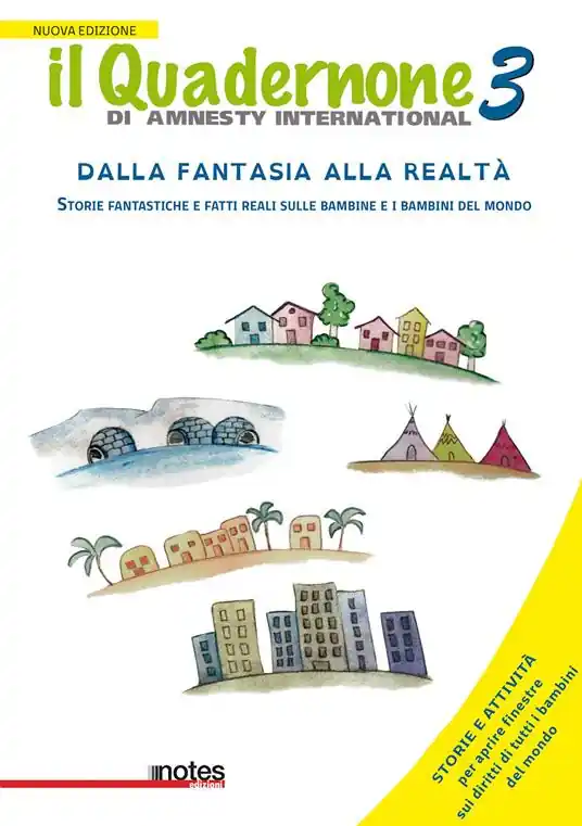 Il quadernone di Amnesty International. Nuova ediz.. Vol. 3 Storie fantastiche e fatti reali sulle bambine e i bambini del mondo Subito Disponibile
