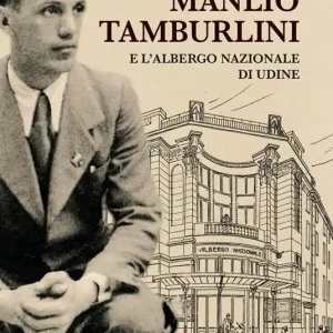 Manlio Tamburlini e l‘albergo Nazionale di Udine Soddisfatti O Rimborsati