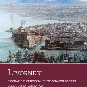 Prezzo Ridotto Livornesi. Biografie e curiosità di personaggi storici della città labronica