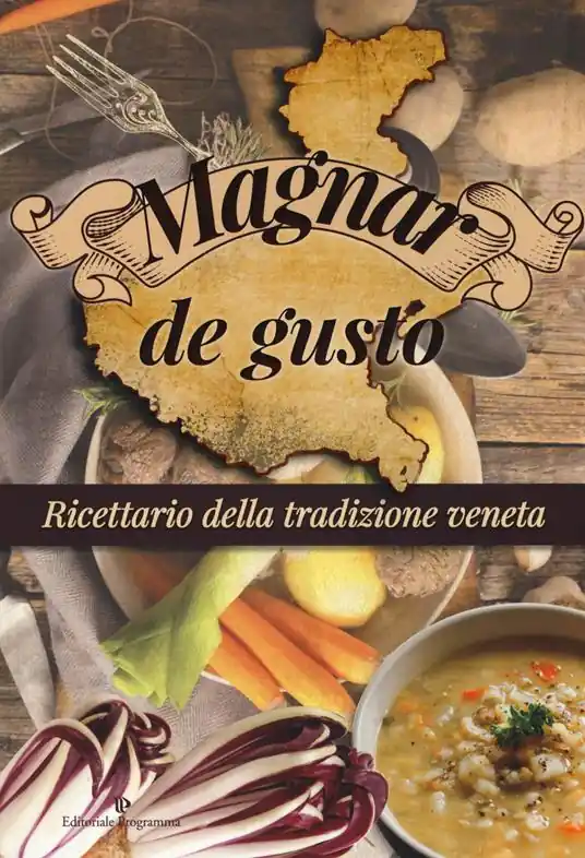Magnar de gusto. Ricettario della tradizione veneta Offerta Limitata