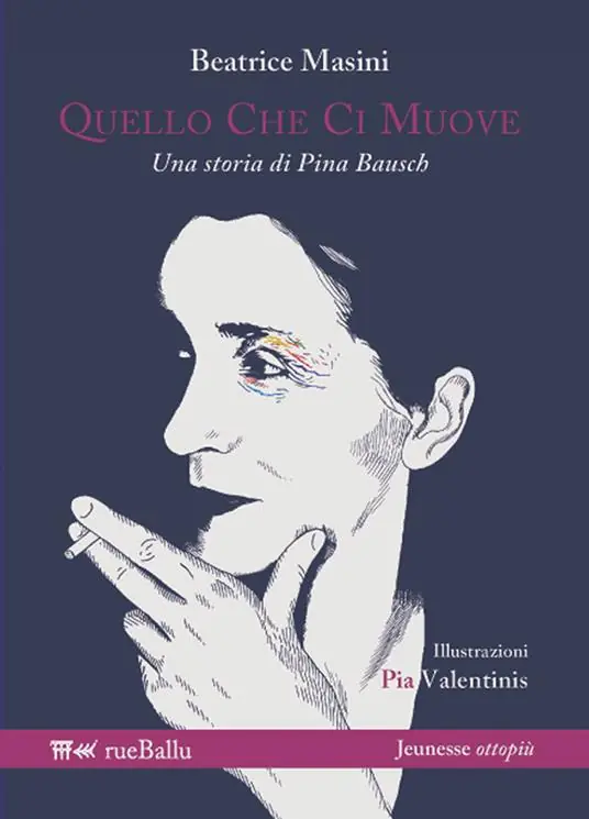 Quello che ci muove. Una storia di Pina Bausch Prezzo Basso