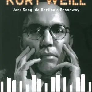 Direttamente Dal Produttore Kurt Weill. Jazz song, da Berlino a Broadway