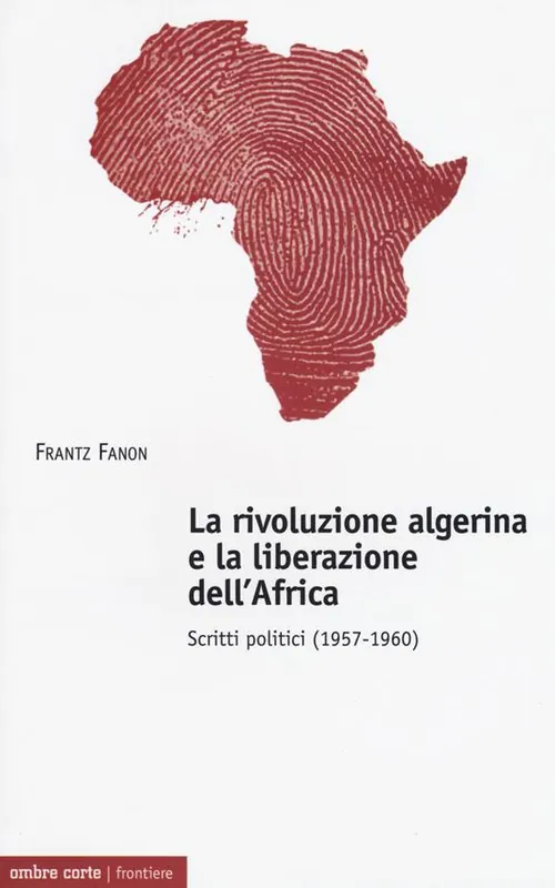 Occasione La rivoluzione algerina e la liberazione dell‘Africa. Scritti politici (1957-1960)