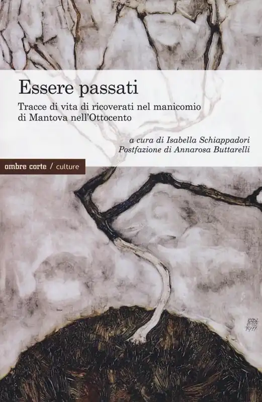 Spedizione Espresso Essere passati. Tracce di vita di ricoverati nel manicomio di Mantova nell‘Ottocento