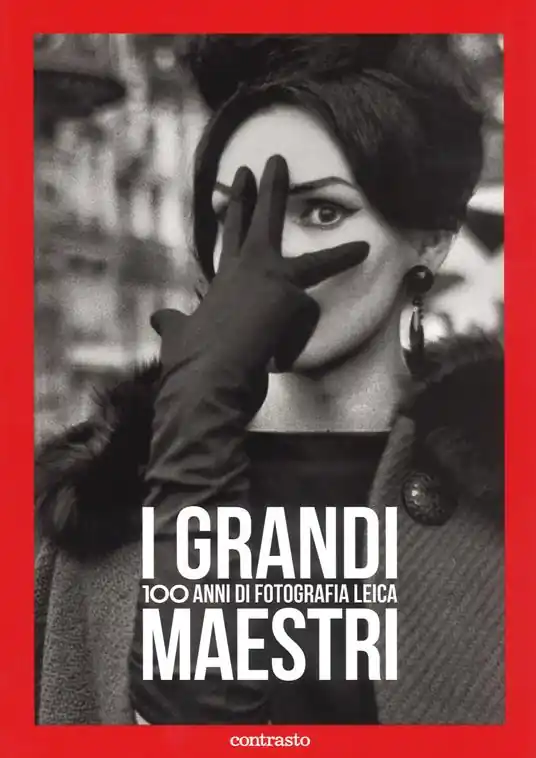 Nuovo Arrivo I grandi maestri. 100 anni di fotografia Leica. Ediz. illustrata