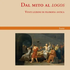 Dal mito al «logos». Venti lezioni di filosofia antica Soddisfatti O Rimborsati