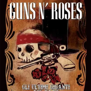 Occasione Guns n’ Roses. Gli ultimi giganti del rock