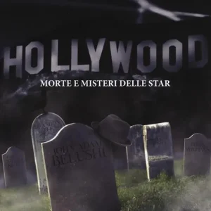 Acquista Ora Hollywood. Morte e misteri delle star