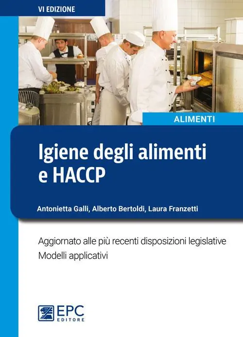 Igiene degli alimenti e HACCP. Aggiornato alle più recenti disposizioni legislative. Modelli applicativi. Nuova ediz. Sconto
