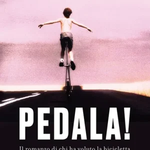 Offerta Pedala! Il romanzo di chi ha voluto la bicicletta