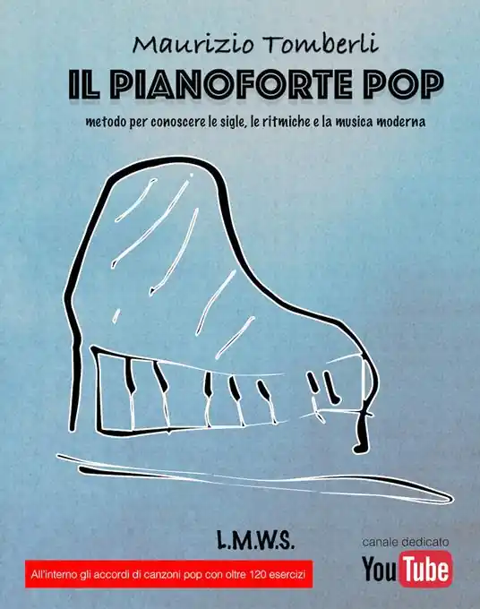 Il pianoforte pop. Metodo per conoscere le sigle, le ritmiche e la musica moderna Professionale