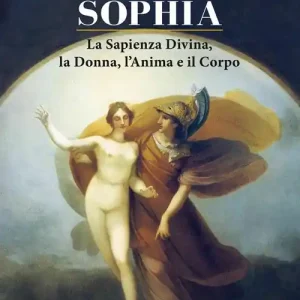 Compra Oggi Stesso Sophia. La sapienza divina, la donna, l‘anima e il corpo