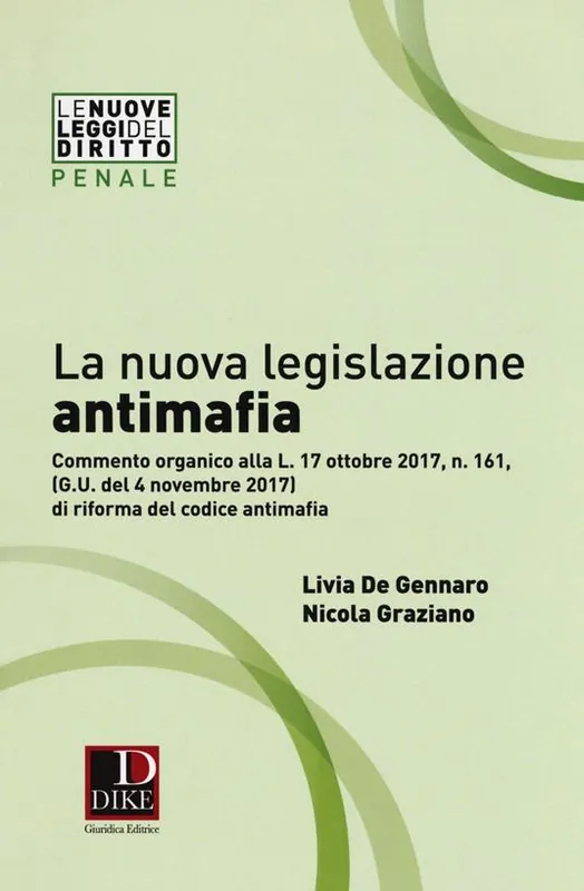 La nuova legislazione antimafia. Commento organico alla legge 17 ottobre 2017, n. 161, di riforma del codice antimafia A Buon Prezzo