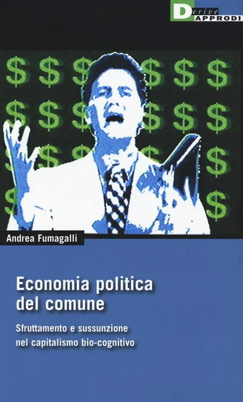 Popolare Economia politica del comune. Sfruttamento e sussunzione nel capitalismo bio-cognitivio