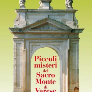 Non Perdere Piccoli misteri del Sacro Monte di Varese