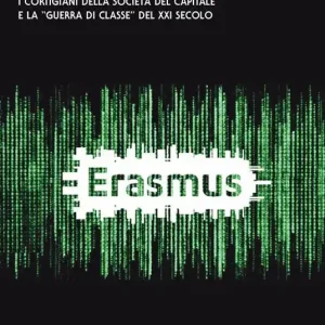 Prezzo Conveniente Generazione Erasmus. I cortigiani della società del capitale e la «guerra di classe» del XXI secolo