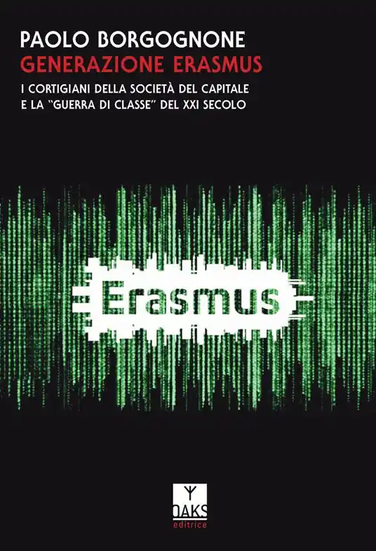 Prezzo Conveniente Generazione Erasmus. I cortigiani della società del capitale e la «guerra di classe» del XXI secolo