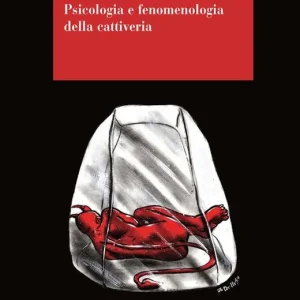 De Nequitia. Psicologia e fenomenologia della cattiveria Prezzo Basso