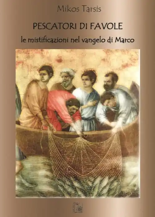 Ultimissimo Modello Pescatori di favole. Le mistificazione del Vangelo di Marco