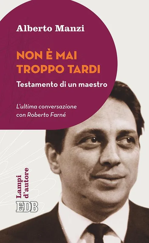 Prezzo Conveniente Non è mai troppo tardi. Testamento di un maestro. L‘ultima conversazione con Roberto Farné