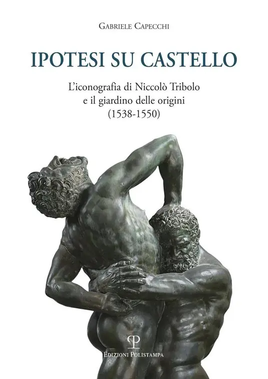 Ultimissimo Modello Ipotesi su Castello. L‘iconografia di Niccolò Tribolo e il giardino delle origini (1538-1550)