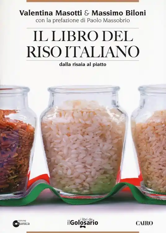 Il libro del riso italiano. Dalla risaia al piatto Novità