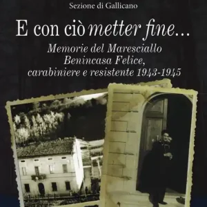 E con ciò «metter» fine. Memorie del maresciallo Benincasa Felice, carabiniere e resistente 1943-1945 Prezzo Ridotto