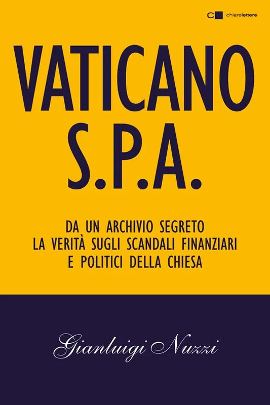 Vaticano S.p.A. Da un archivio segreto la verità sugli scandali finanziari e politici della Chiesa Promozione Esclusiva
