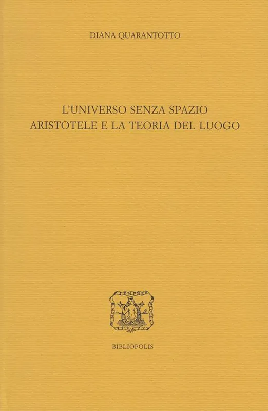 L‘universo senza spazio. Aristotele e la teoria del luogo Prezzo Scontato