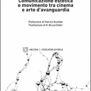 Punctum fluens. Comunicazione estetica e movimento tra cinema e arte nelle avanguardie storiche Prezzo Scontato