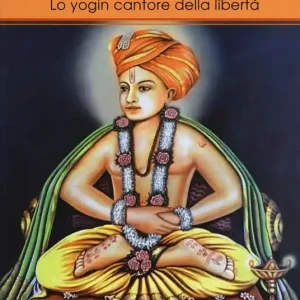 Sri Jnaneshvara. Lo yogin cantore della libertà Non Perdere