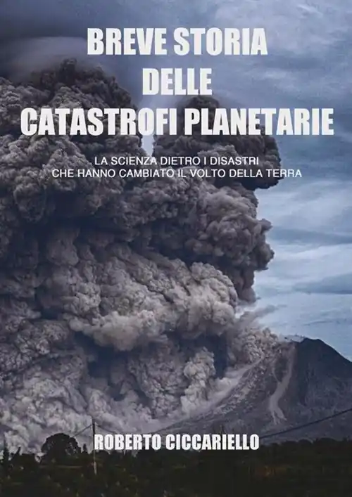 Solo Oggi Breve storia delle catastrofi planetarie. La scienza dietro i disastri che hanno cambiato il volto della terra. Ediz. in bianco e nero