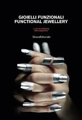 Gioielli funzionali. Catalogo della mostra (Vicenza, settembre-ottobre 2017). Ediz. italiana e inglese Promozione Esclusiva