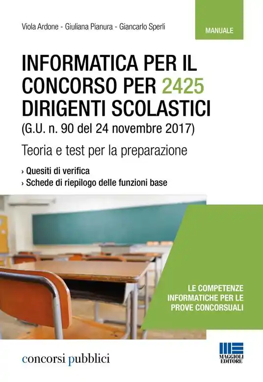 Esclusivo Informatica per il concorso per 2425 dirigenti scolastici (G. U. n. 90 del 24 novembre 2017). Teoria e test per la preparazione