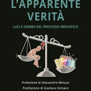 L‘ apparente verità. Luci e ombre del linguaggio mediatico Di Tendenza