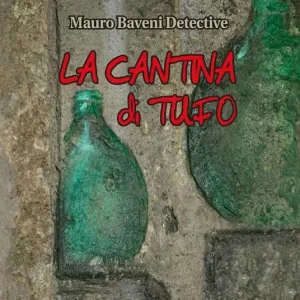 La cantina di tufo. Mauro Baveni Detective Ultima Occasione