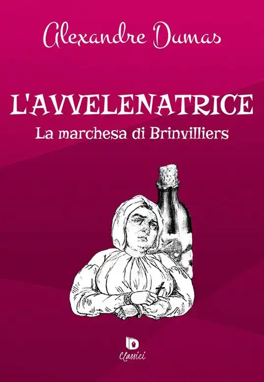 L‘avvelenatrice. La marchesa di Brinvilliers. Ediz. speciale Consegna Rapida