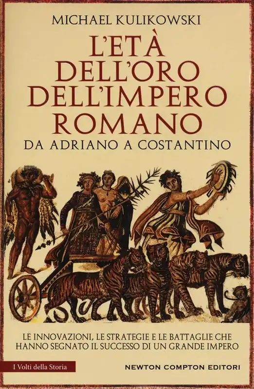 L‘età dell‘oro dell‘Impero romano. Da Adriano a Costantino Esclusivo
