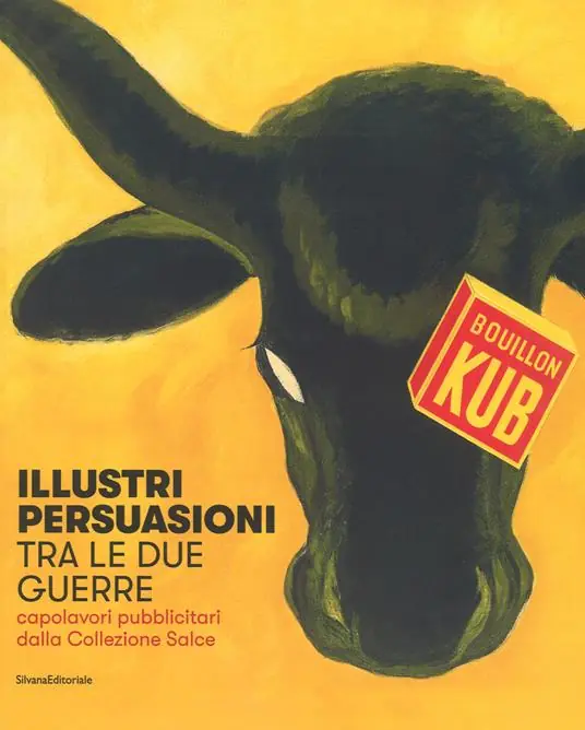 Illustri persuasioni tra le due guerre. Capolavori pubblicitari dalla Collezione Salce. Catalogo della mostra (Treviso, 14 ottobre 2017-14 gennaio 2018). Ediz. a colori Promozione