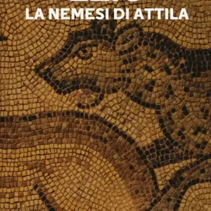Affare Ezio. La nemesi di Attila
