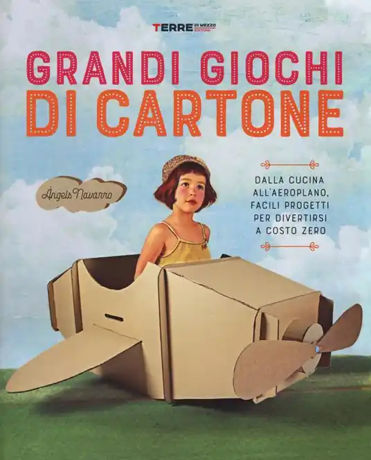 Grandi giochi di cartone. Dalla cucina all‘aeroplano, facili progetti per divertirsi a costo zero. Con gadget Nuova Collezione