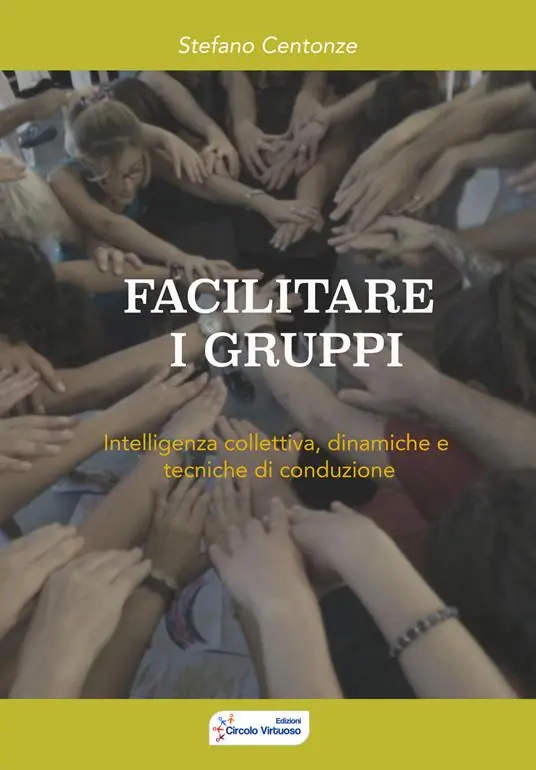 Offerta Facilitare i gruppi. Intelligenza collettiva, dinamiche e tecniche di conduzione