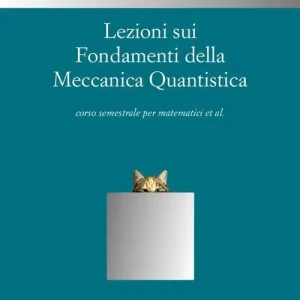 Lezioni sui fondamenti della meccanica quantistica Promozione Esclusiva