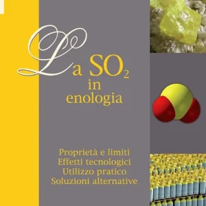 Offerta Lampo La SO2 in enologia. Proprietà e limiti. Effetti tecnologici. Utilizzo pratico. Soluzioni alternative