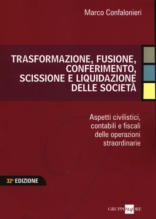 Prezzo Ridotto Trasformazione, fusione, conferimento, scissione e liquidazione delle società. Aspetti civilistici, contabili e fiscali delle operazioni straordinarie