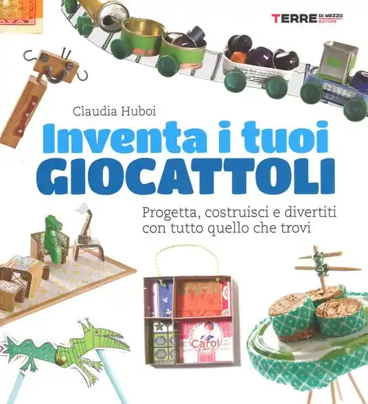 Offerta Del Giorno Inventa i tuoi giocattoli. Progetta, costruisci e divertiti con tutto quello che trovi. Ediz. a colori